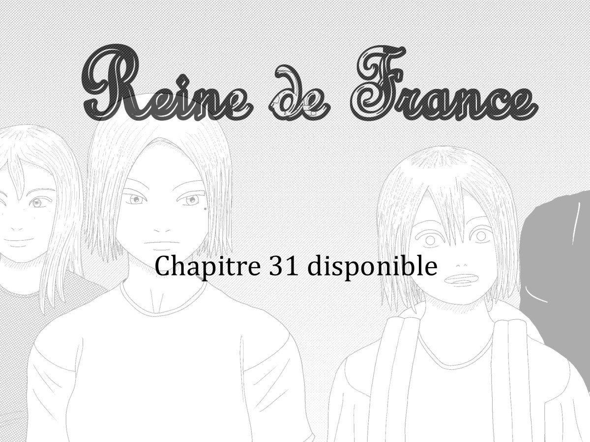 Reine de France chapitre 31&nbsp;disponible