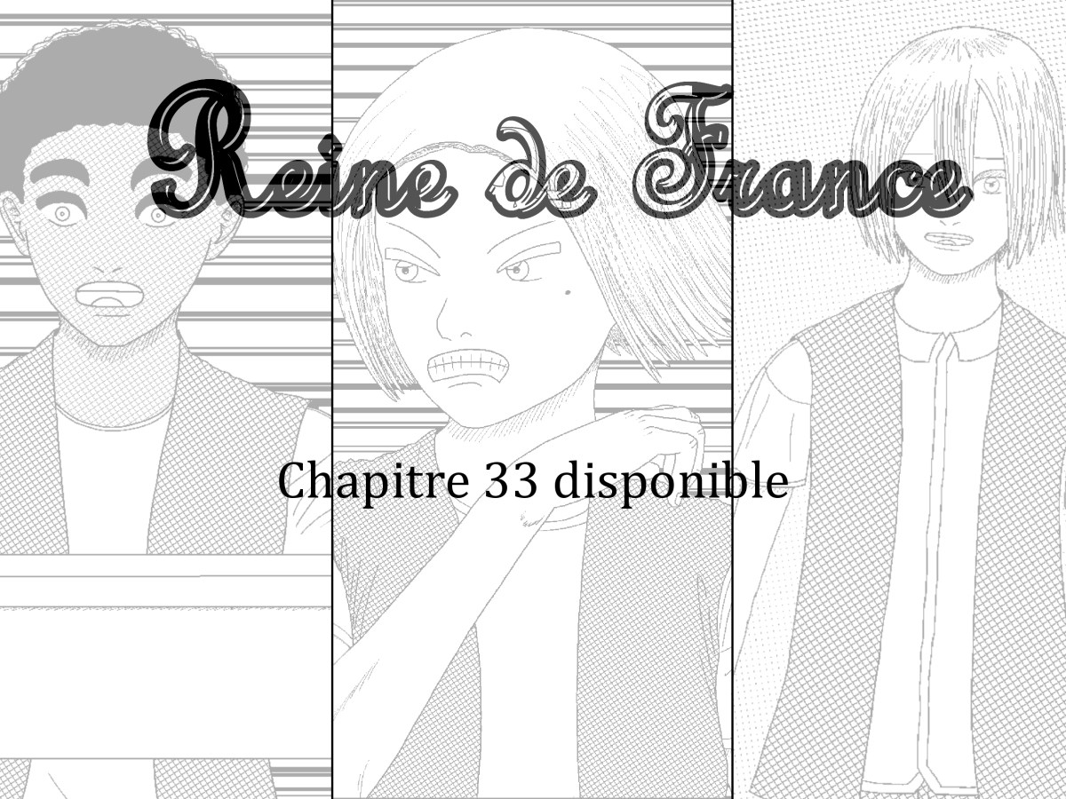 Reine de France chapitre 33&nbsp;disponible