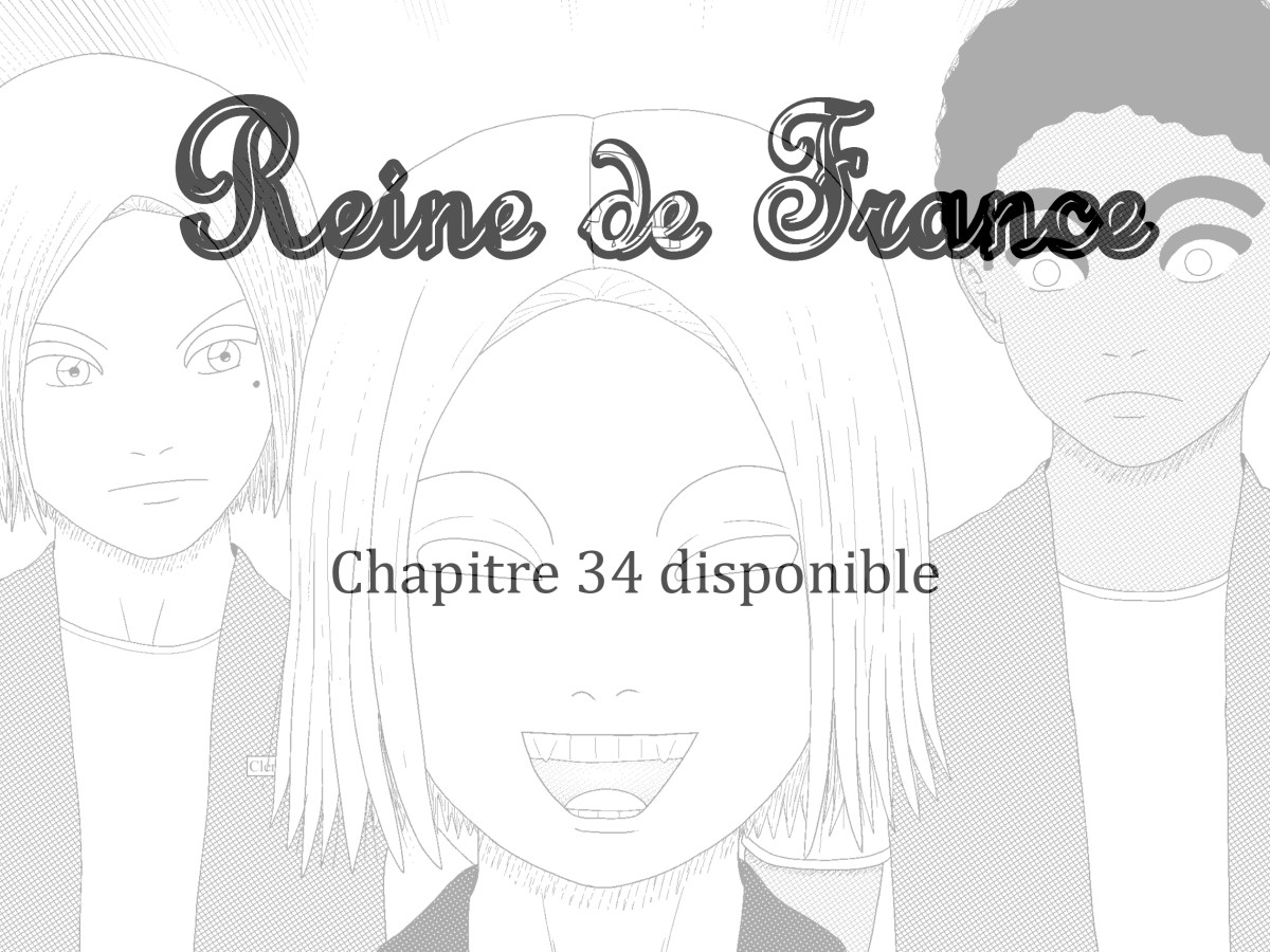 Reine de France chapitre 34&nbsp;disponible